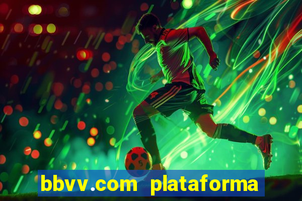 bbvv.com plataforma de jogos